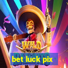 bet luck pix